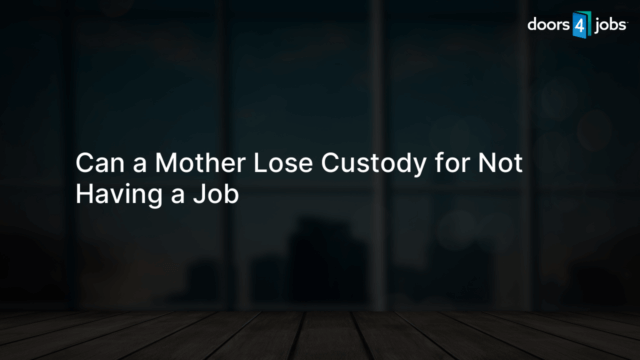 Can a Mother Lose Custody for Not Having a Job
