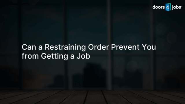 Can a Restraining Order Prevent You from Getting a Job
