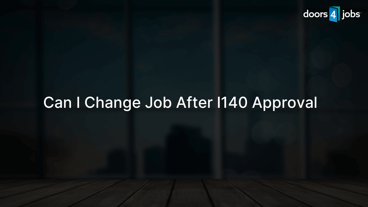 Can I Change Job After I140 Approval