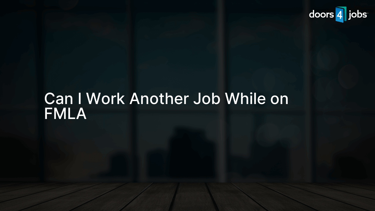 Can I Work Another Job While on FMLA
