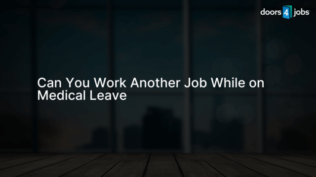 Can You Work Another Job While on Medical Leave