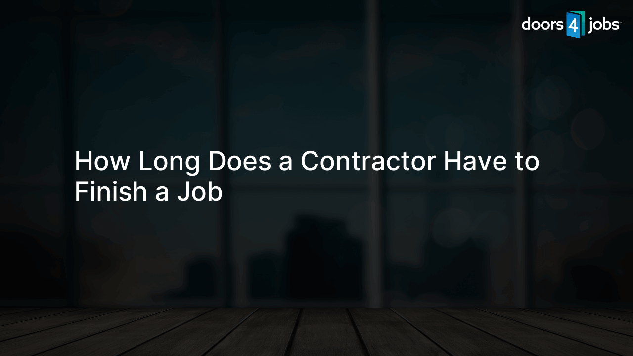 How Long Does a Contractor Have to Finish a Job