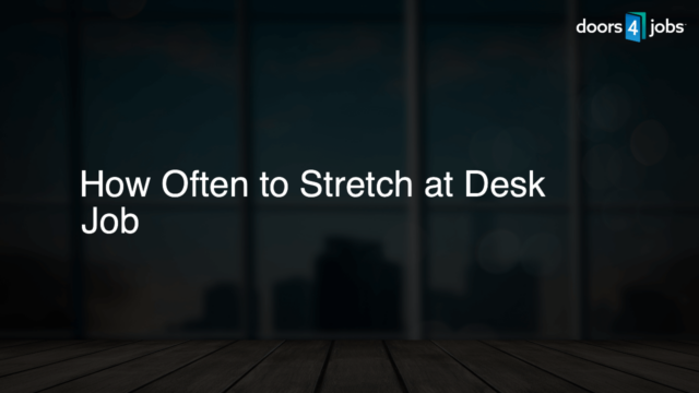 How Often to Stretch at Desk Job
