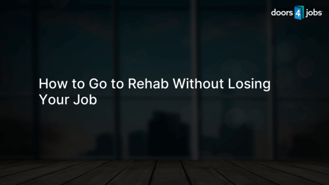 How to Go to Rehab Without Losing Your Job