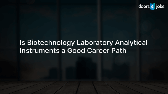 Is Biotechnology Laboratory Analytical Instruments a Good Career Path