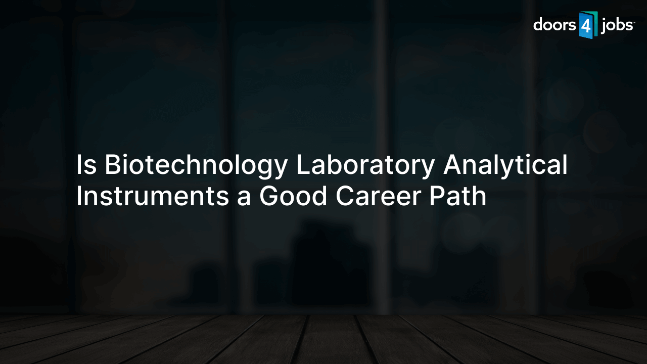 Is Biotechnology Laboratory Analytical Instruments a Good Career Path