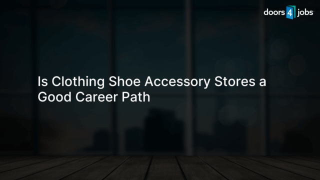 Is Clothing Shoe Accessory Stores a Good Career Path