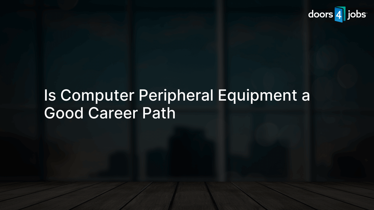 Is Computer Peripheral Equipment a Good Career Path