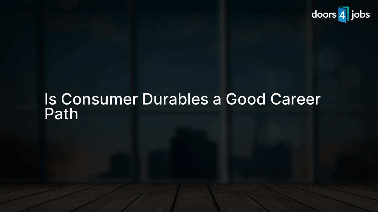 Is Consumer Durables a Good Career Path