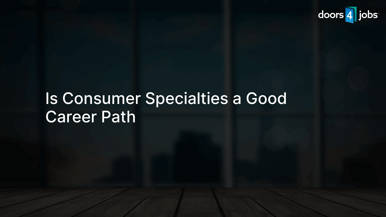Is Consumer Specialties a Good Career Path