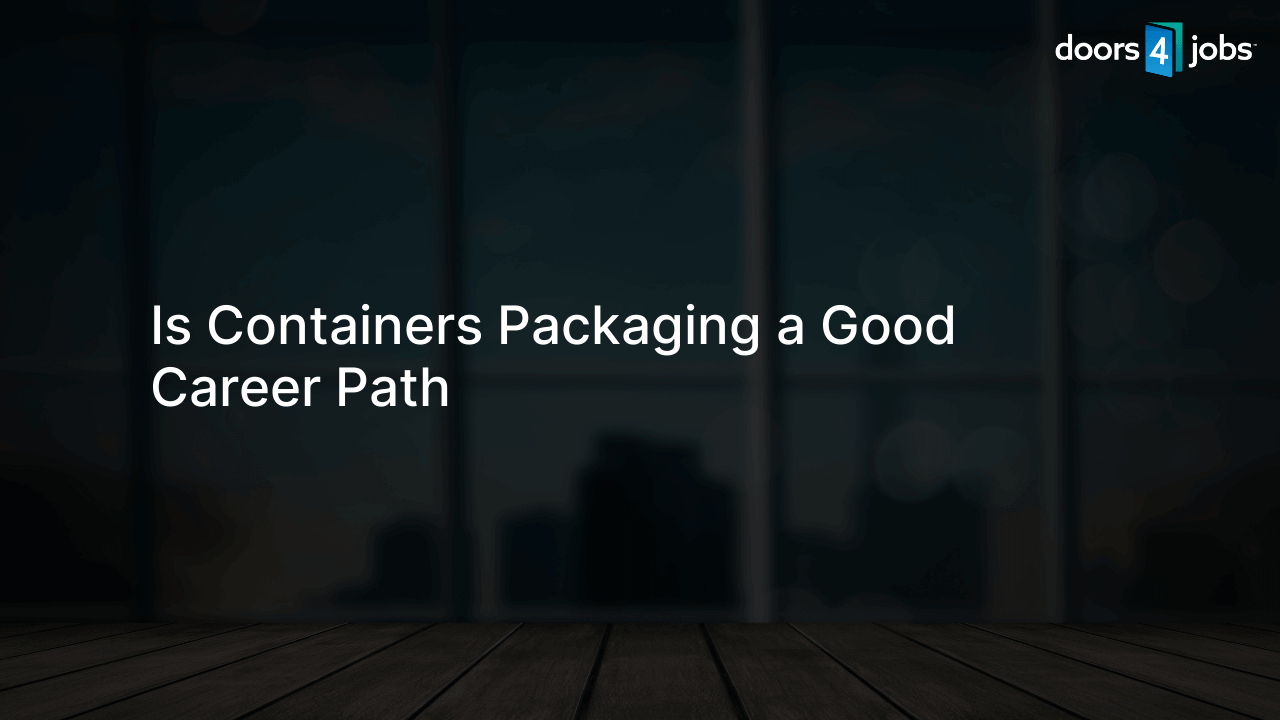 Is Containers Packaging a Good Career Path
