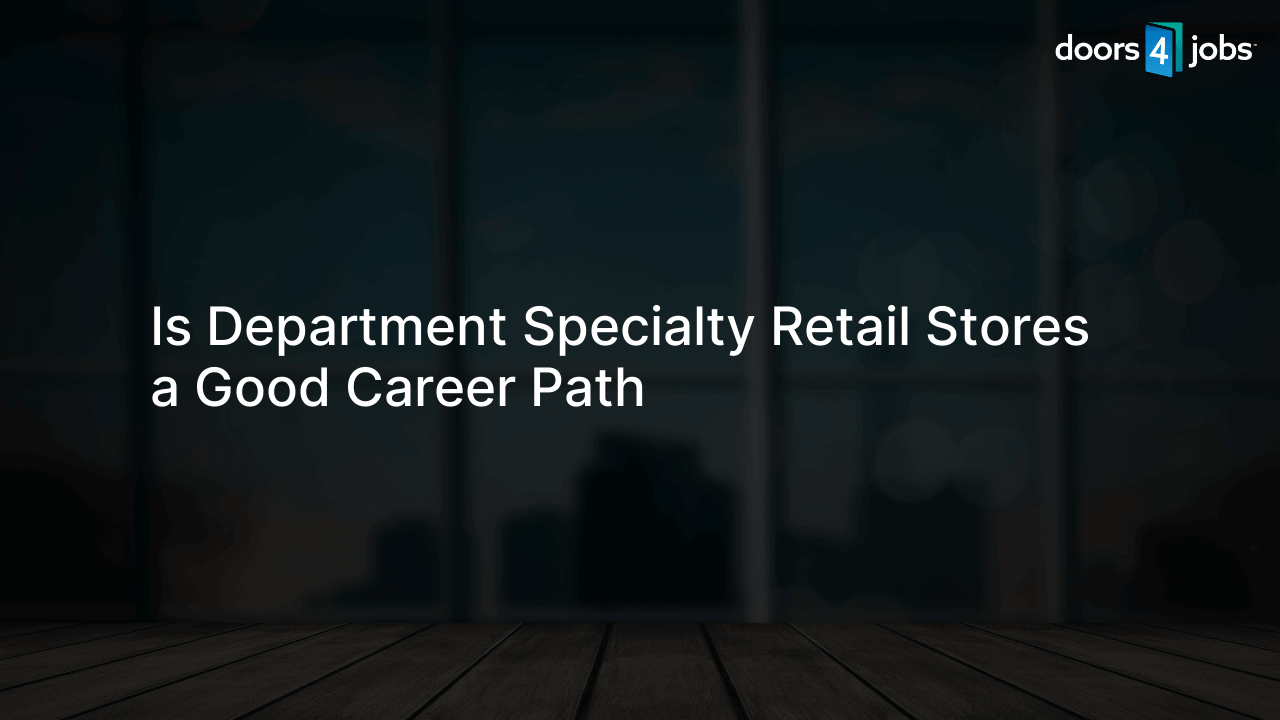 Is Department Specialty Retail Stores a Good Career Path