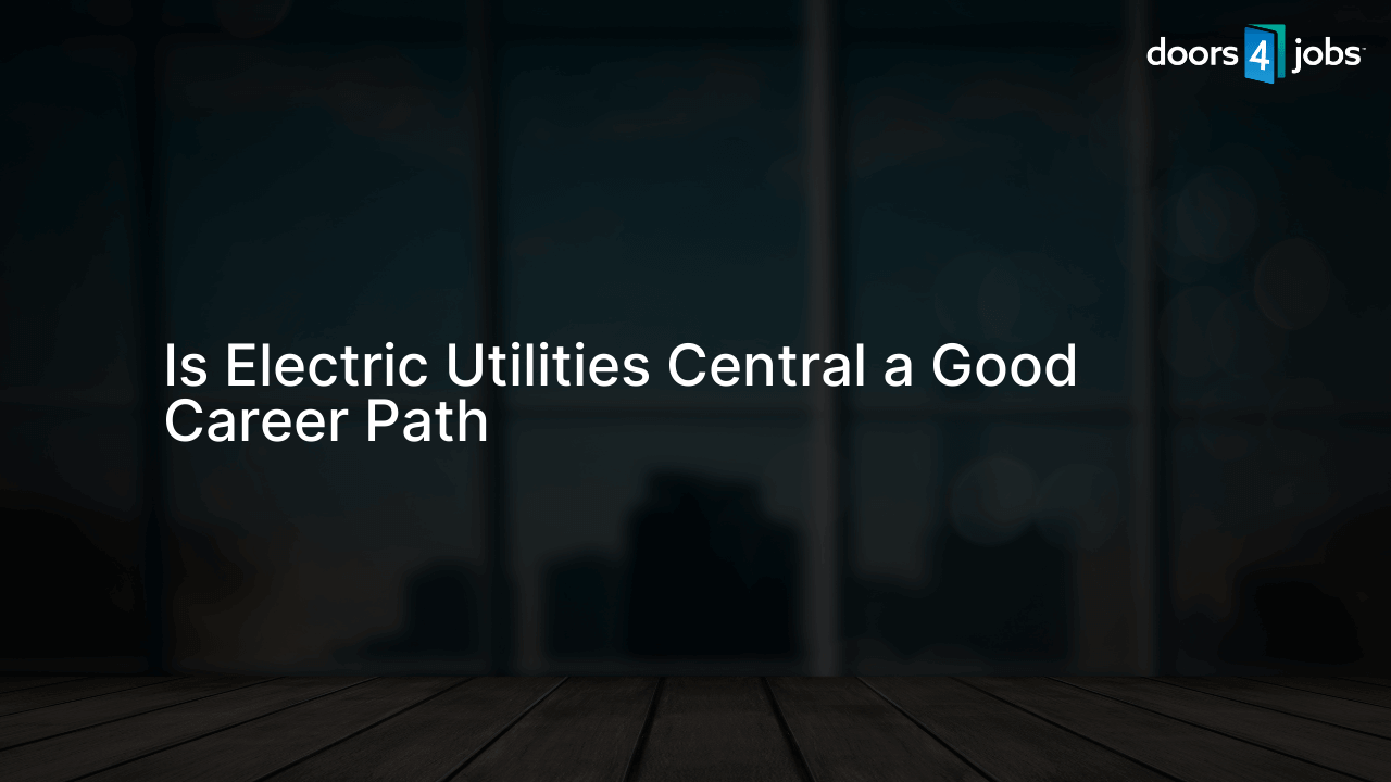 Is Electric Utilities Central a Good Career Path