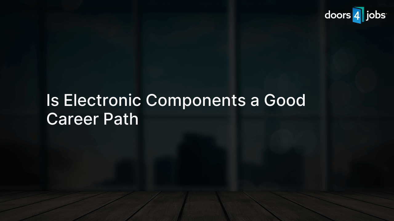 Is Electronic Components a Good Career Path