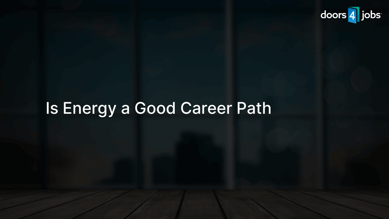 Is Energy a Good Career Path Doors4jobs