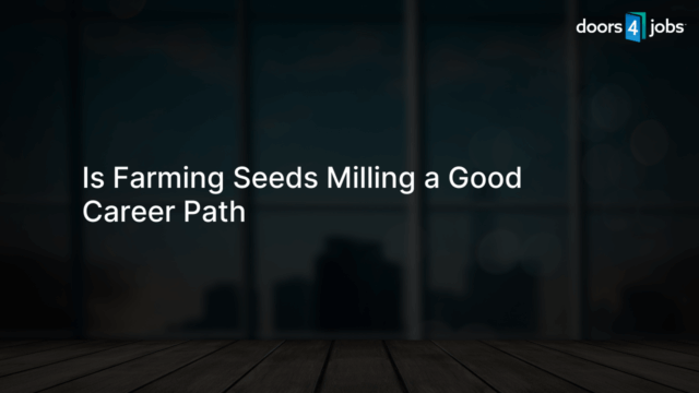 Is Farming Seeds Milling a Good Career Path