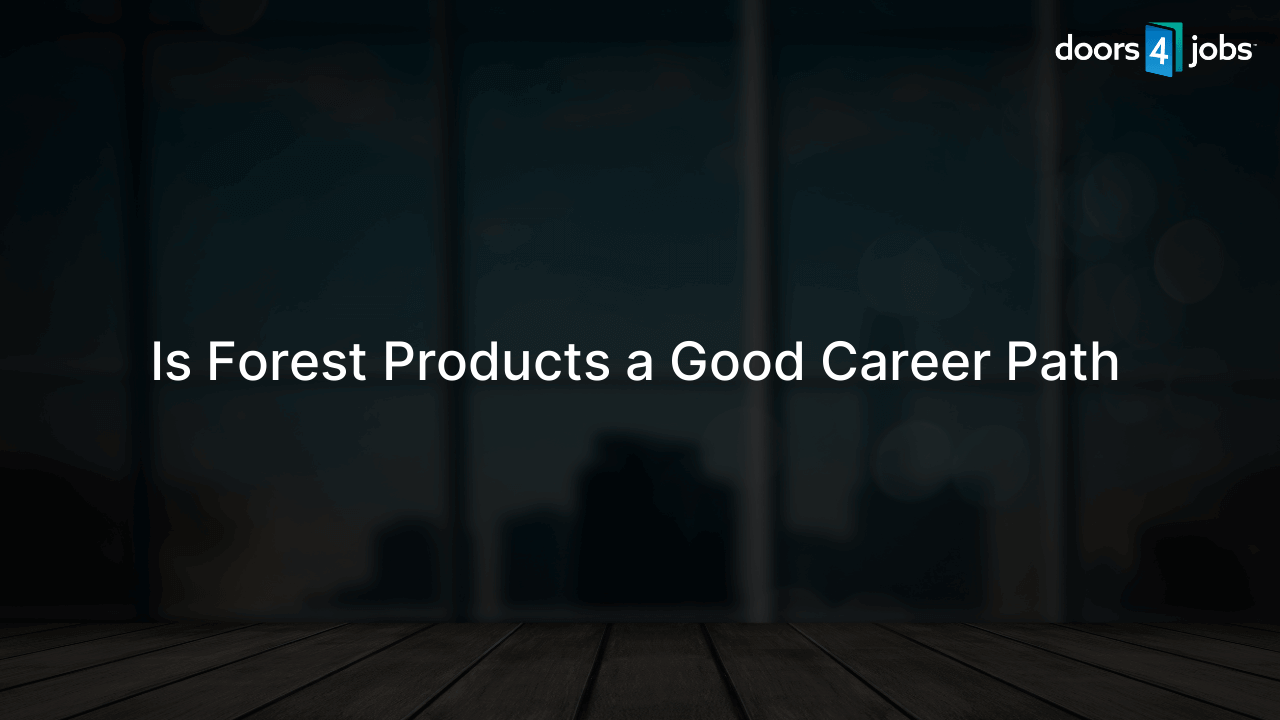 Is Forest Products a Good Career Path