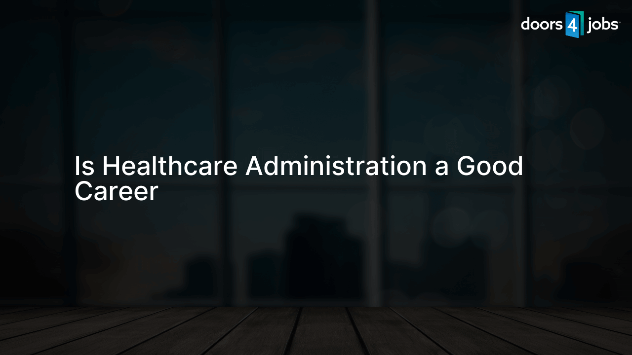 Is Healthcare Administration a Good Career