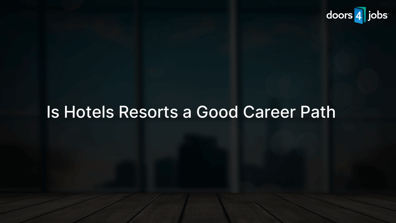 Is Hotels Resorts a Good Career Path