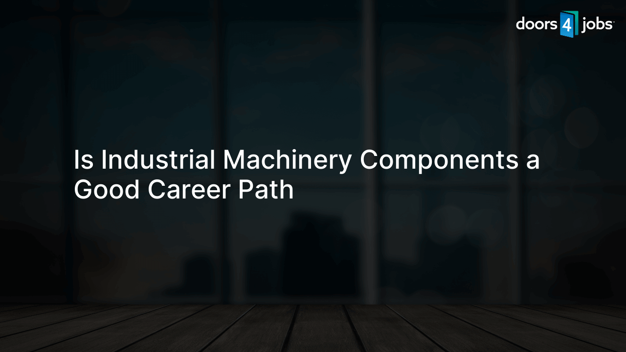 Is Industrial Machinery Components a Good Career Path