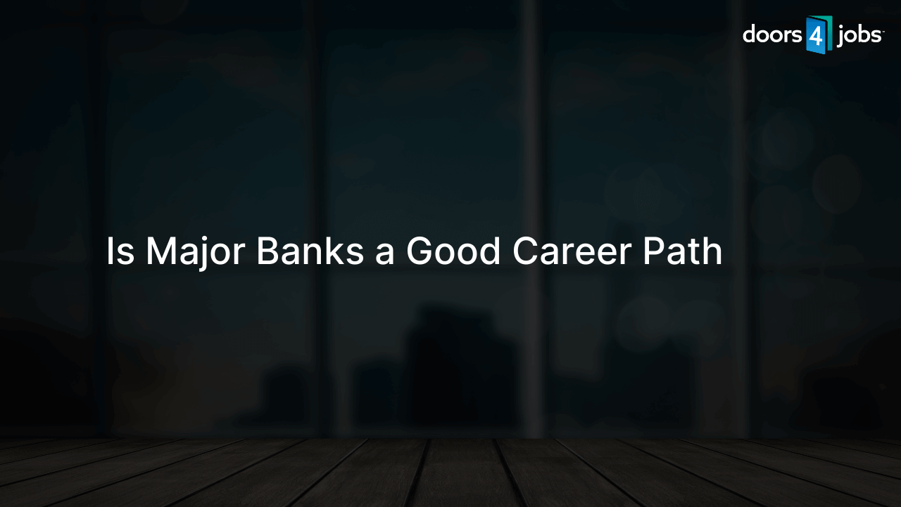 Is Major Banks a Good Career Path
