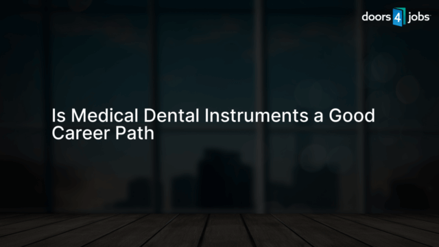 Is Medical Dental Instruments a Good Career Path