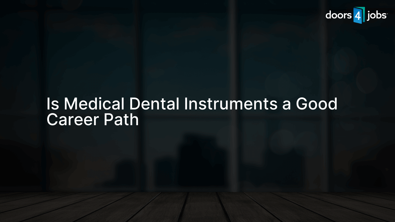 Is Medical Dental Instruments a Good Career Path