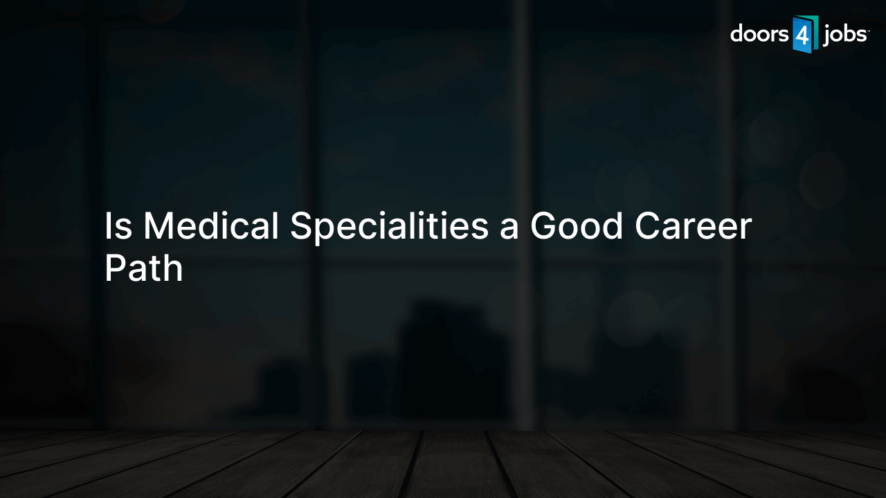 Is Medical Specialities a Good Career Path