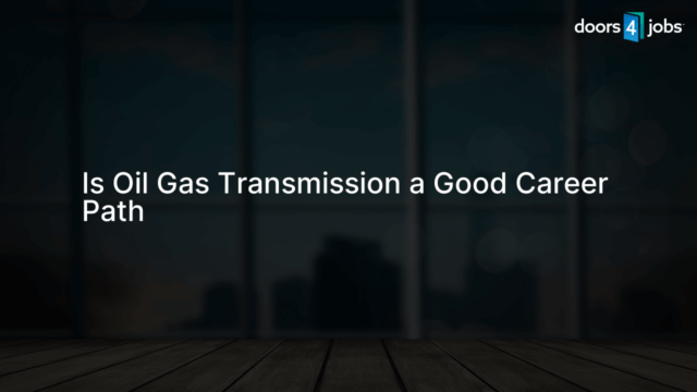 Is Oil Gas Transmission a Good Career Path