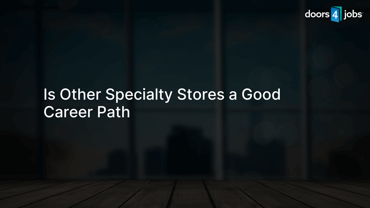 Is Other Specialty Stores a Good Career Path