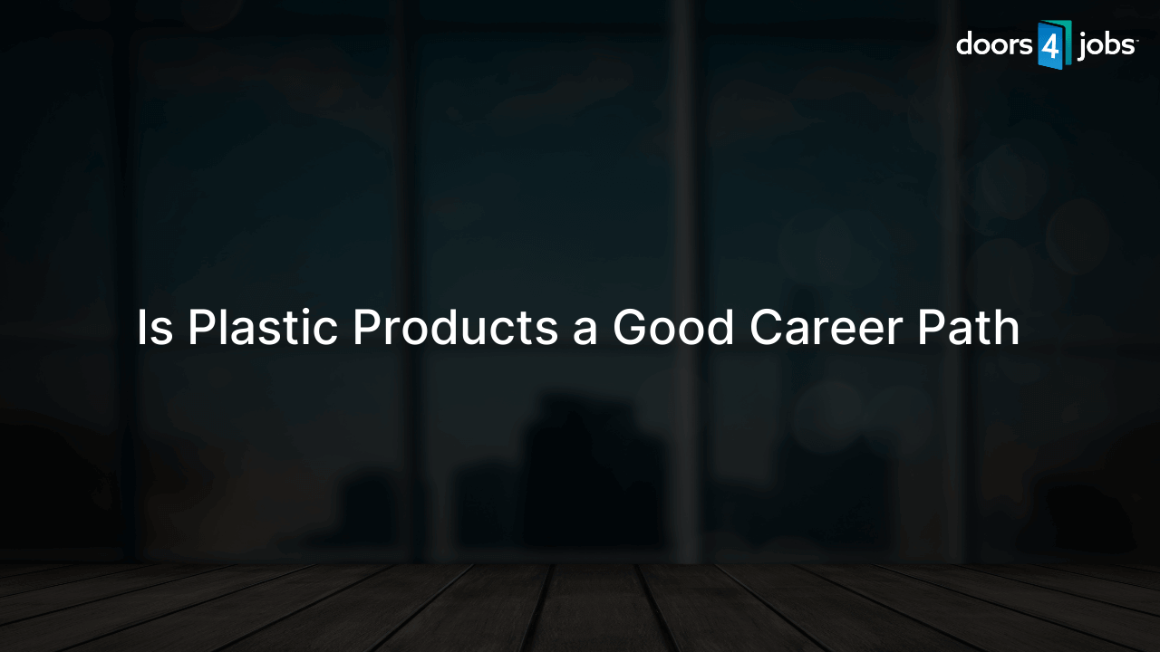 Is Plastic Products a Good Career Path