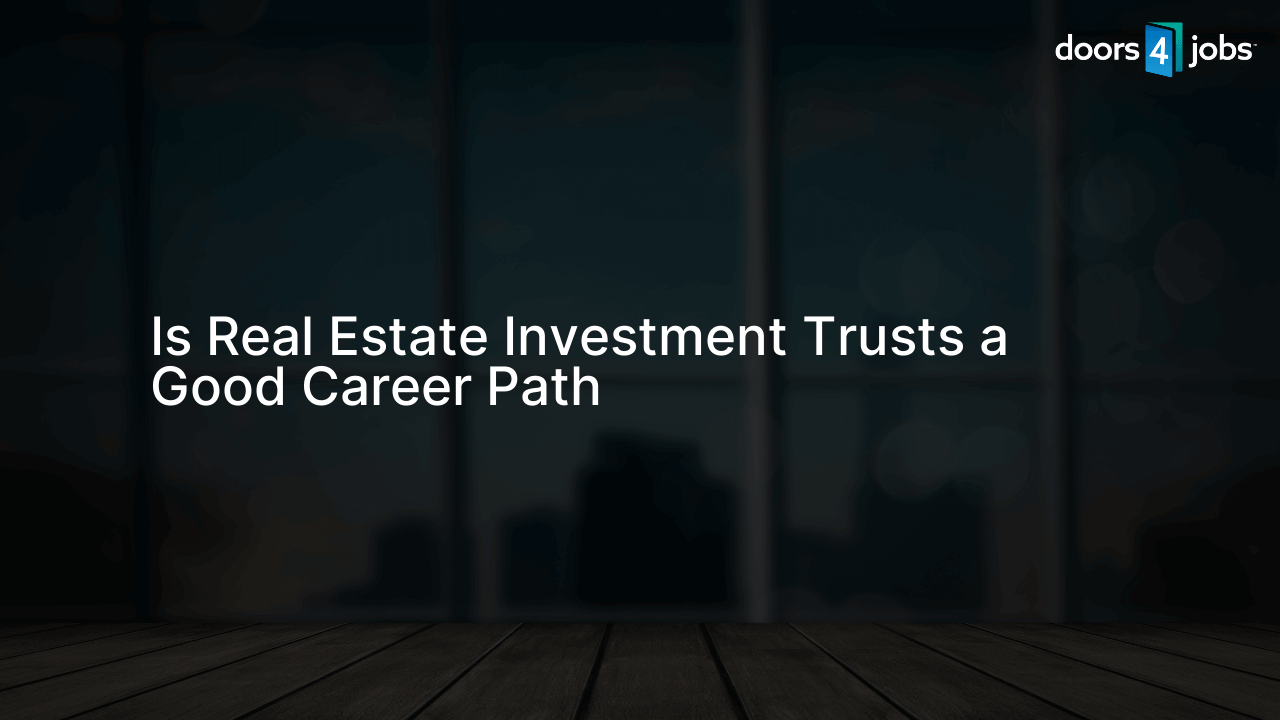 Is Real Estate Investment Trusts a Good Career Path