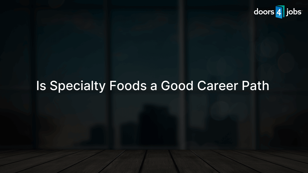 Is Specialty Foods a Good Career Path