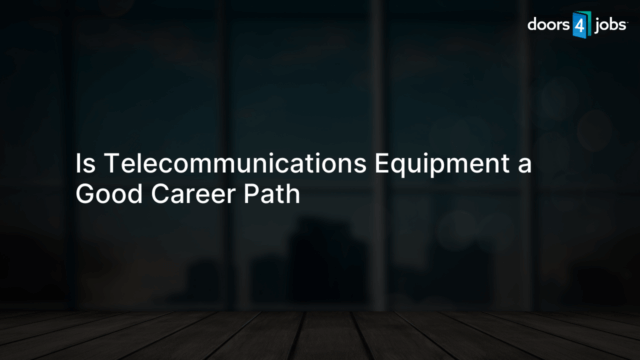 Is Telecommunications Equipment a Good Career Path
