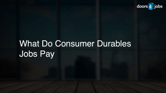 What Do Consumer Durables Jobs Pay