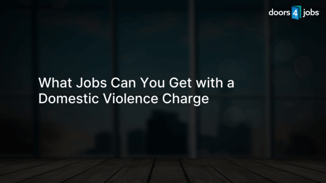 What Jobs Can You Get with a Domestic Violence Charge