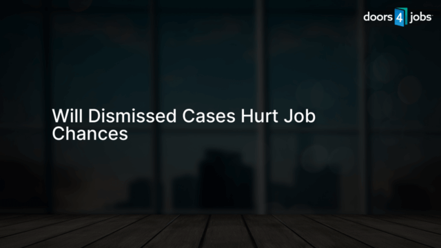Will Dismissed Cases Hurt Job Chances