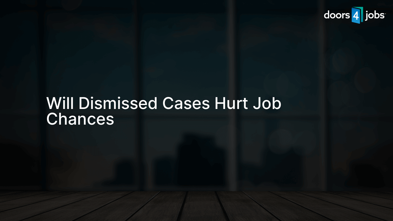 Will Dismissed Cases Hurt Job Chances